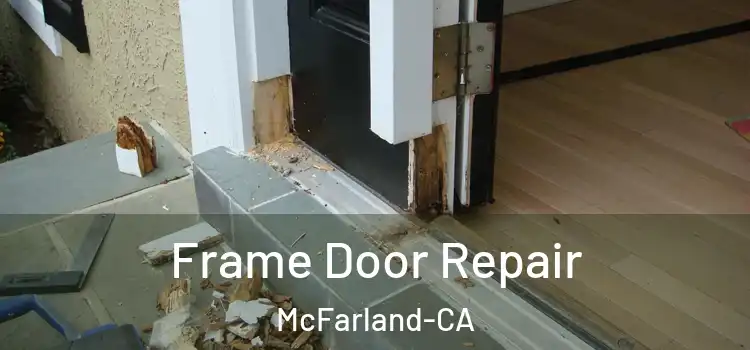  Frame Door Repair McFarland-CA